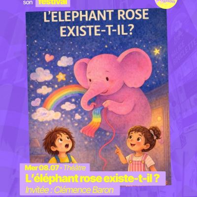 RAJE fait son festival - « L’éléphant rose existe-t-il ? » - 08.07.2026